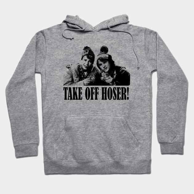 Take Off Hoser! Hoodie by RetroPandora